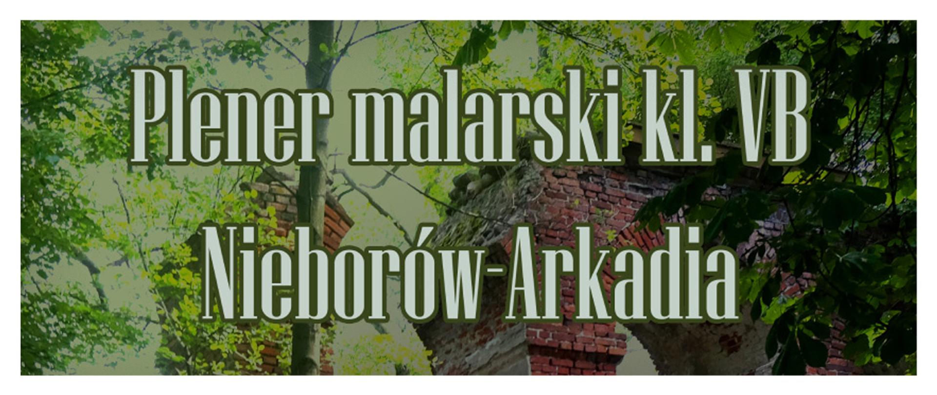 napis "Plener malarski kl.VB Nieborów-Arkadia" na tle ceglanych ruin wśród drzew