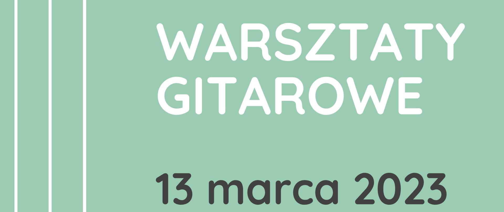 Plakat z informacją o Warsztatach gitarowych w dniu 13 marca 2023 prowdzonych przez Dawida Pajestkę i Dawida Kosteckiego. Tło plakatu seledynowe z grafiką strun gitary.