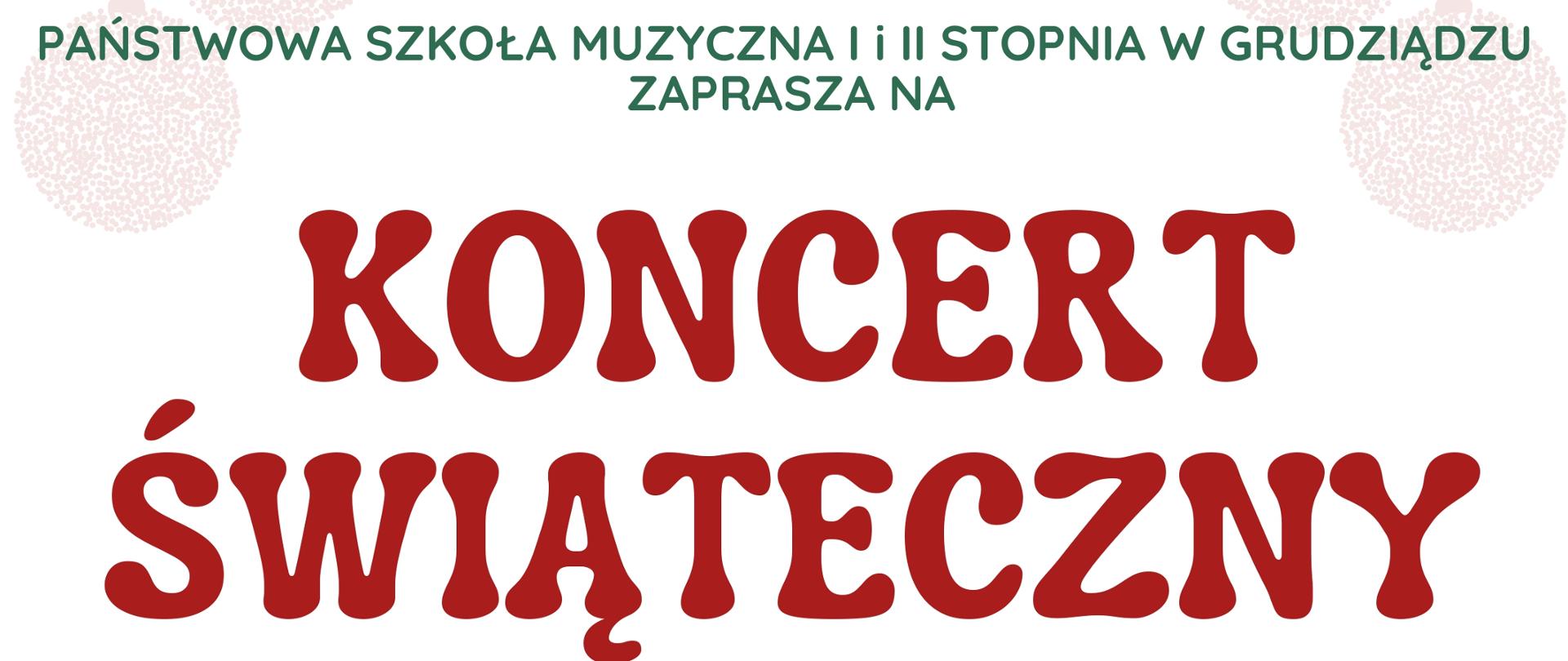 Kolorowy plakat. Państwowa Szkoła Muzyczna I i II stopnia w Grudziądzu zaprasza na KONCERT ŚWIĄTECZNY WYSTĄPIĄ UCZNIOWIE i i II STOPNIA, ZESPOŁY INSTRUMENTALNE, ZESPÓŁ MUZYKI ROZRYWKOWEJ ORAZ CHÓR I ORKIESTRA PSM 20 GRUDNIA 2024 r.17.00 AULA PSM
Tło plakatu: u góry w rzędzie wiszące bombki świąteczne, na dole 2 choinki świąteczne, sarenka
w czapce Mikołaja , dzwoneczki i prezenty, Mikołaj z workiem na plecach.