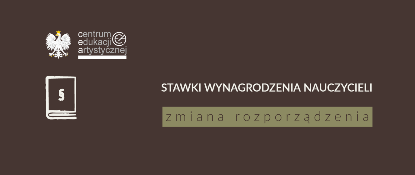 Zmiana Rozporządzenia W Sprawie Stawek Wynagrodzenia Nauczycieli Centrum Edukacji Artystycznej 1768