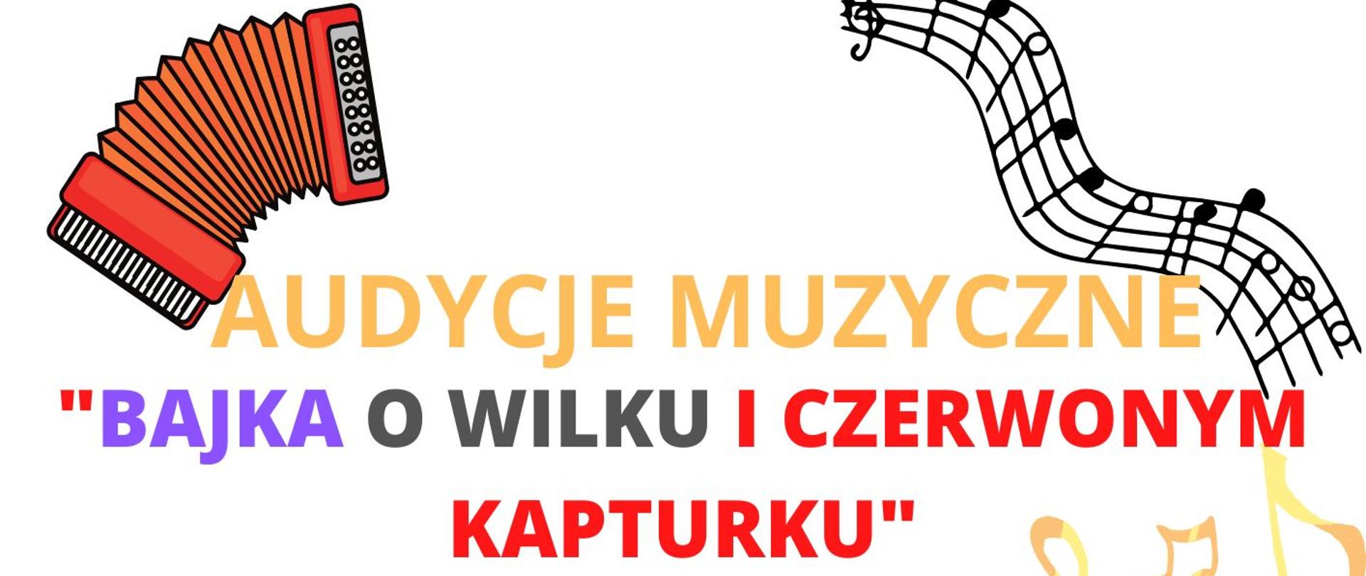 Plakat z Audycji Muzycznych,, Bajka o czerwonym Kapturku” 09.02.2023r. Na białym tle w lewym górnym rogu akordeon w kolorze czerwonym, w prawym górnym rogu motyw tutek, poniżej 2 postaci z bajki tj. czerwony kapturek i wilk. Poniżej duży szlaczek z nutkami.