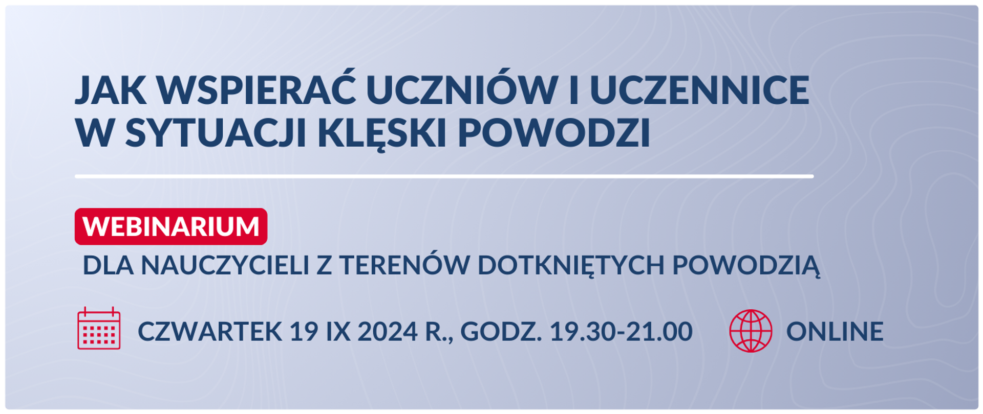 Jak wspierać uczniów i uczennice w sytuacji klęski powodzi” - webinarium dla nauczycieli z terenów dotkniętych powodzią 