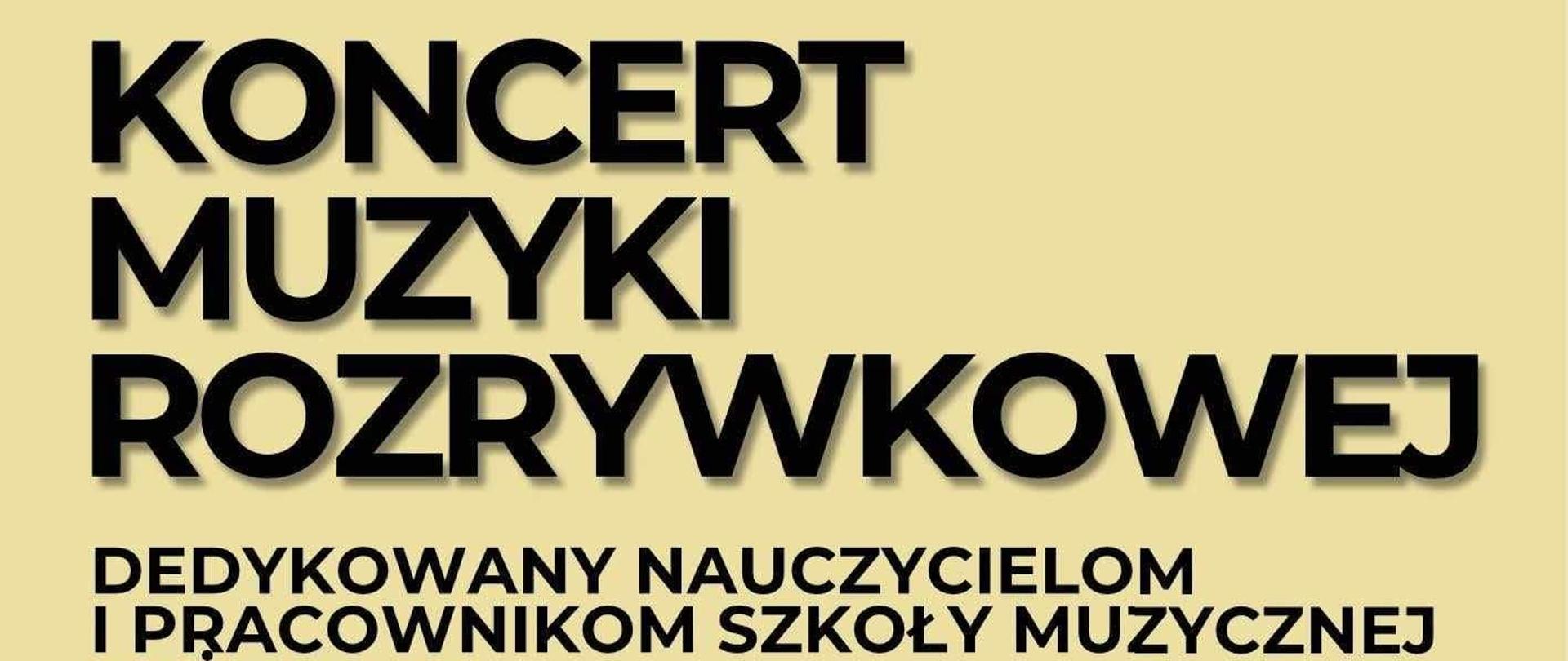 Na beżowo-czarnym tle czarne i białe napisy zapowiadające koncert muzyki rozrywkowej, datę, czas i miejsce. W środkowej części plakatu czarne nuty ósemki w różnym rozmiarze. W prawym dolnym rogu szkic fortepianu z otwartym skrzydłem. W lewym dolnym rogu logo szkoły.