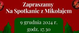 Plakat z wydarzeni8em - Zaproszeniem na Spotkanie z Mikołajem, które odbędzie się 9 grudnia 2024r. w auli ZPSM w Dębicy, tło plakatu jest czerwone, po bokach plakatu znajdują się ozdoby choinkowe tj. bombki, choineczki, prezenciki, na połowie plakatu widnieje postać Świętego Mikołaja siedzącego w czerwonym fotelu przy świecącej choince; napisy w kolorze białym