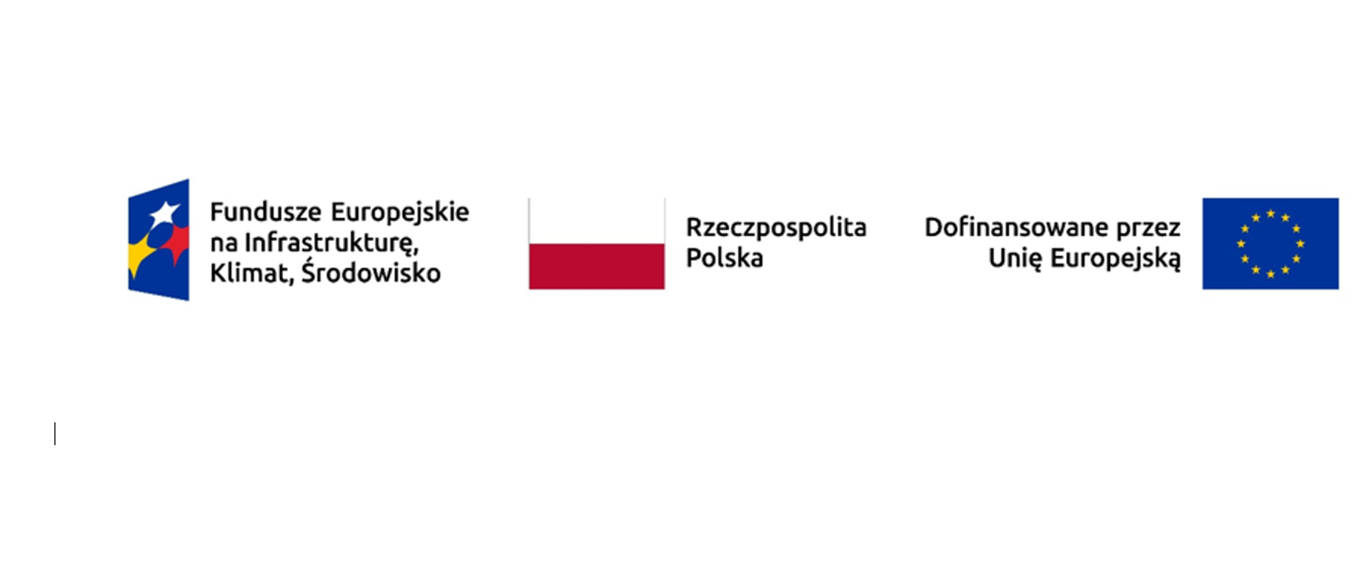 Logotypy: Fundusze Europejskie na Infrastrukturę, Klimat, Środowisko; Rzeczpospolita Polska; Dofinansowane przez Unię Europejską 