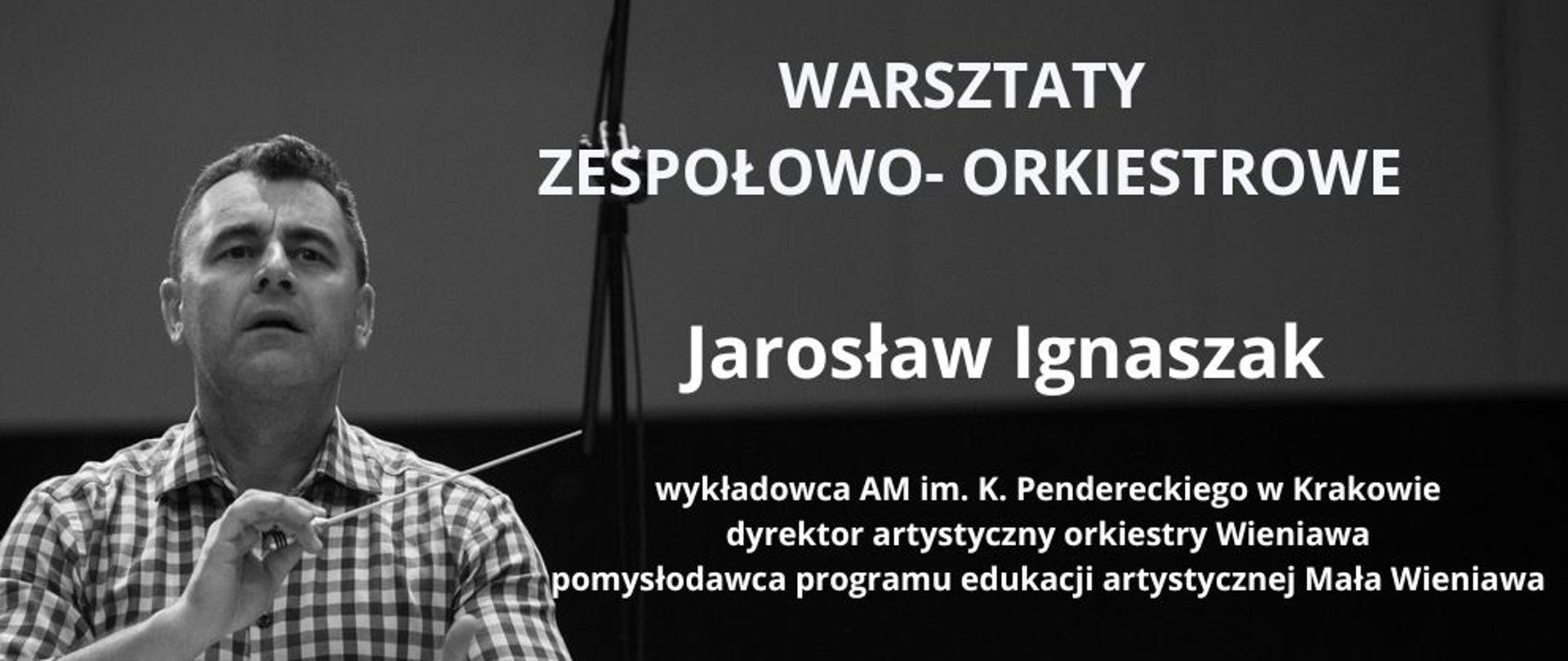 Plaklat z wydarzeniem - Warsztaty zespołowo-orkiestrowe, które odbędą się w dniu 3 grudnia 2024r. w sali orkiestrowej ZPSM w Dębicy, warsztaty poprowadzi Pan Jarosław Ignaszak; napisy na plakacie są w kolorze białym, tłem plakatu jest wizerunek prowadzącego dyrygującego orkiestrą 