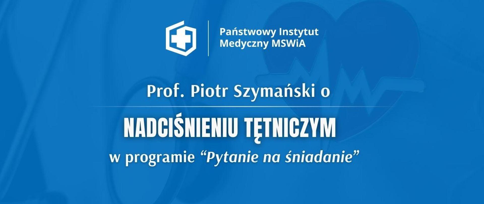 Prof. Piotr Szymański o nadciśnieniu tętniczym