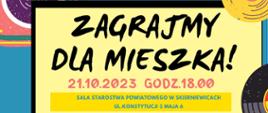 Plakat na żółtym tle, dotyczy koncertu charytatywnego ucznia szkoły muzycznej Mieszka Chojnackiego.