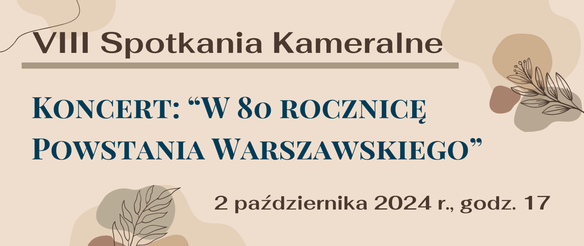 W górnej części obrazka znajduje się napis: „VIII Spotkania Kameralne”. Centralna część zawiera tytuł koncertu: „Koncert: 'W 80 rocznicę Powstania Warszawskiego'”. Wydarzenie odbędzie się 2 października 2024 roku o godzinie 17:00. Grafika utrzymana jest w spokojnych, naturalnych kolorach w odcieniach brązu, z delikatnymi motywami roślinnymi w tle.