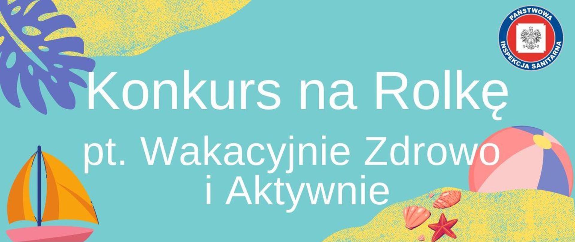 Wojewódzki konkurs na rolkę pt. „Wakacyjnie Zdrowo i Aktywnie”