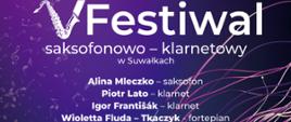 Plakat promujący V Festiwal saksofonowo-klarnetowy w Suwałkach. Na plakacie wymienieni są artyści: Alina Mleczko – saksofon, Piotr Lato – klarnet, Igor Františák – klarnet, Wioletta Fluda-Tkaczyk – fortepian. Koncert odbędzie się 25 października 2024 roku o godzinie 19:00 w sali koncertowej Państwowej Szkoły Muzycznej I i II stopnia w Suwałkach. Wstęp bezpłatny. Na plakacie znajdują się również zdjęcia poszczególnych artystów w różnych pozach z instrumentami. Organizatorami są Państwowa Szkoła Muzyczna i Stowarzyszenie SEM, partnerzy to Województwo Podlaskie, Miasto Suwałki, Bank Polski i inni.