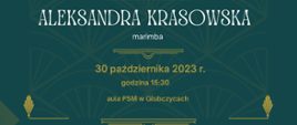 Koncert Aleksandra Krasowska - marimba 30 października 2023 r. godz. 15:30 aula PSM w Głubczycach