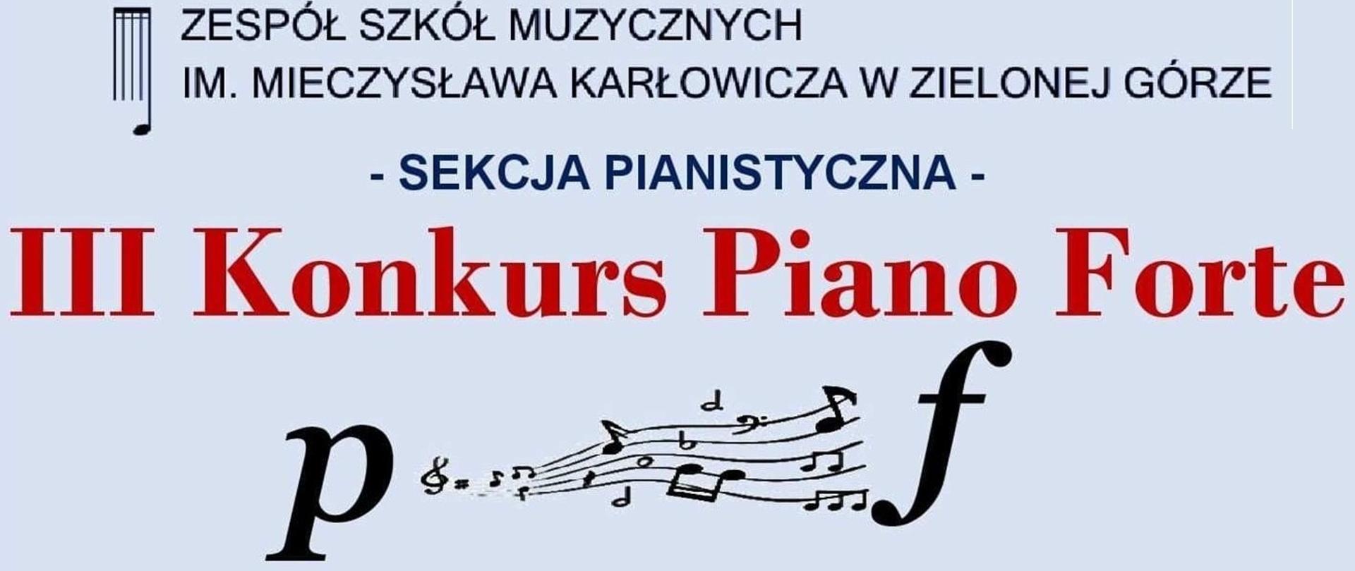 Na błękitnym tle czerwony napis III konkurs piano forte, nad nim napis sekcja pianistyczna, w górnej części logo zespołu szkół muzycznych w zielonej górze, w dolnej części grafika pięciolinii z oznaczeniami dynamicznymi piano – forte