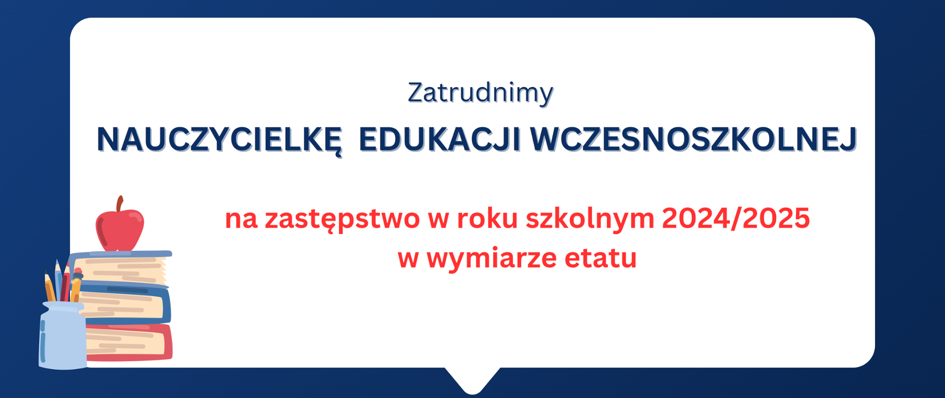 Baner w sprawie zatrudnienia nauczycielki edukacji wczesnoszkolnej na zastępstwo w roku szkolnym 2024/2025 w kolorach granatu, czerwieni i bieli