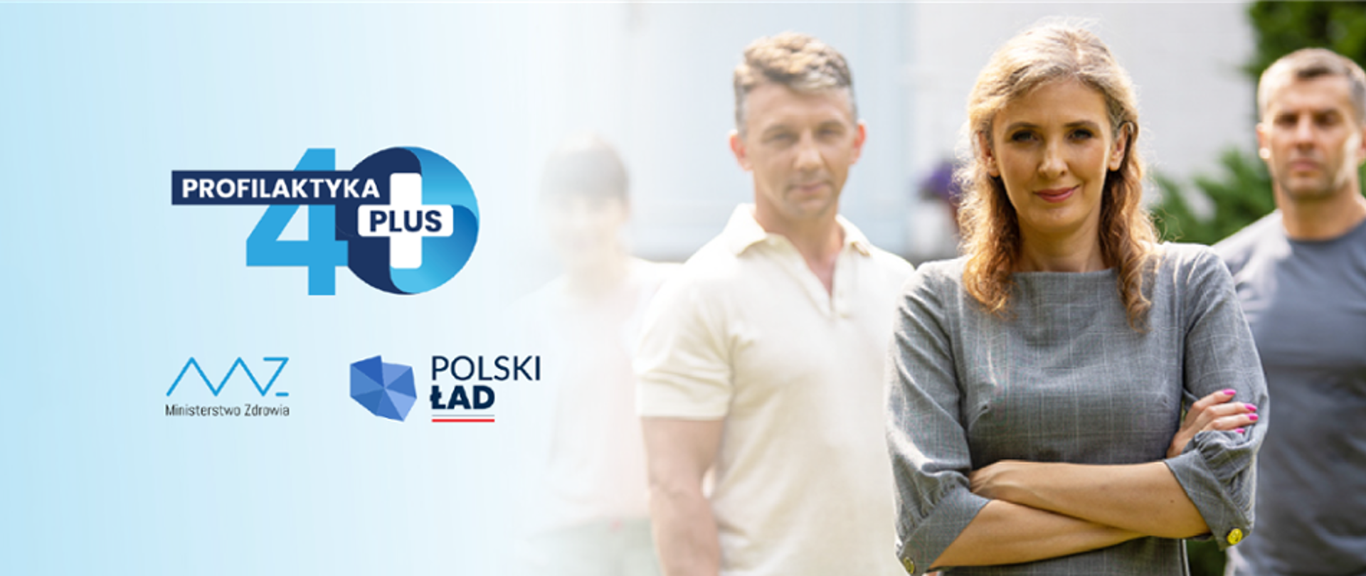 Grafika z tekstem: Profilaktyka 40 plus. Obok zdjęcie czworga ludzi w średnim wieku. Logo Ministerstwa Zdrowia i Polskiego Ładu.