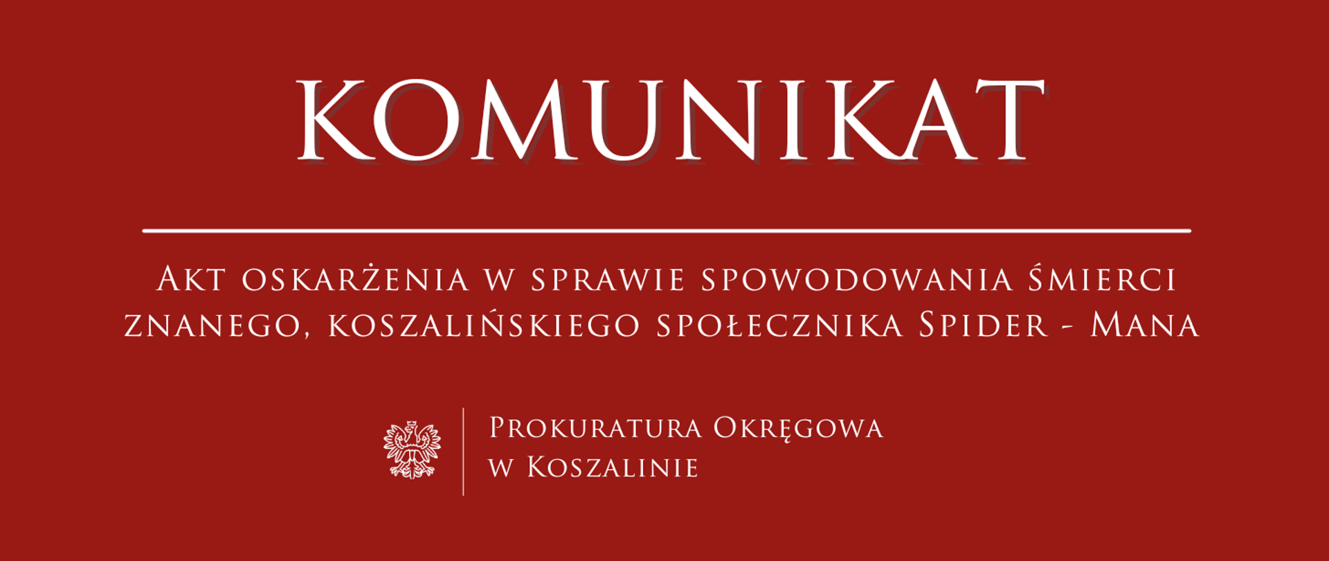 Akt oskarżenia w sprawie spowodowania śmierci znanego, koszalińskiego społecznika Spider - Mana 