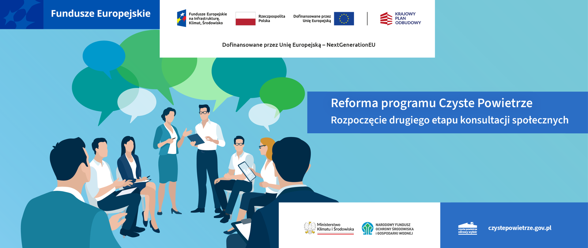 Po lewej stronie u góry logotypy: Fundusze Europejskie, FEnIKS, RP, UE, KPO i napis: "Dofiansowane przez Unię Europejską - NextGenerationEU". Poniżej napis: "Reforma programu Czyste Powietrze. Rozpoczęcie drugiego etapu konsultacji społecznych", a na samym dole logotypy: MKiŚ, NFOŚiGW i Czyste Powietrze. W tle wizualizacja ludzi podczas biznesowej rozmowy.