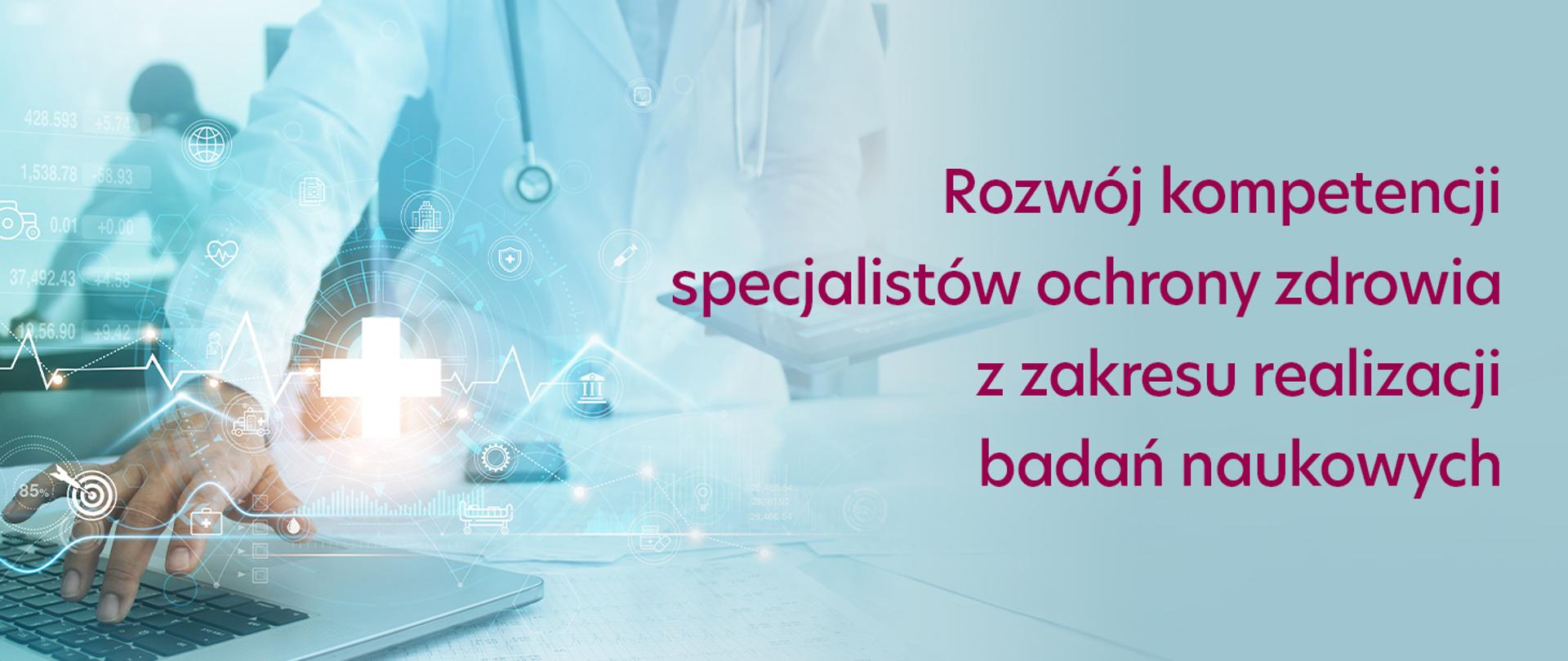 Rozwój kompetencji specjalistów ochrony zdrowia z zakresu realizacji badań naukowych