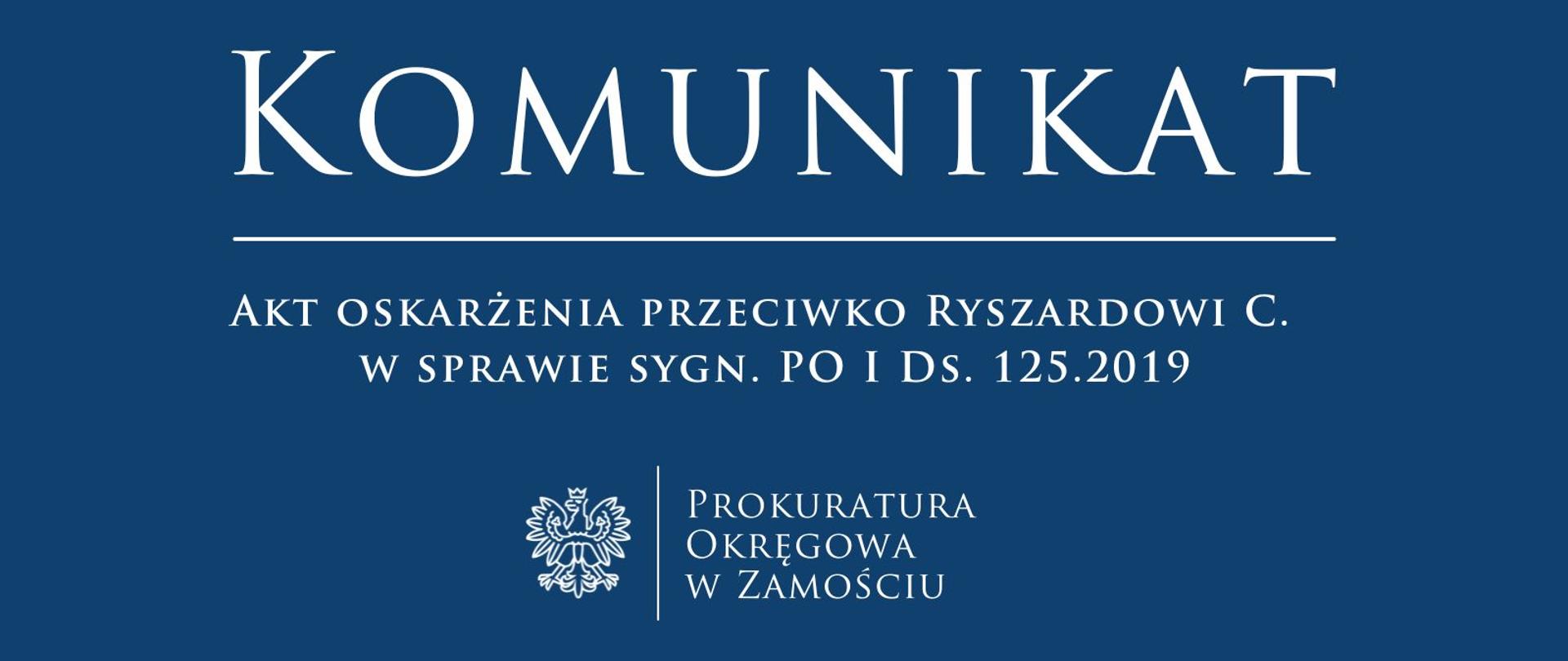 Akt oskarżenia przeciwko Ryszardowi C. w sprawie PO I Ds. 125.2019 