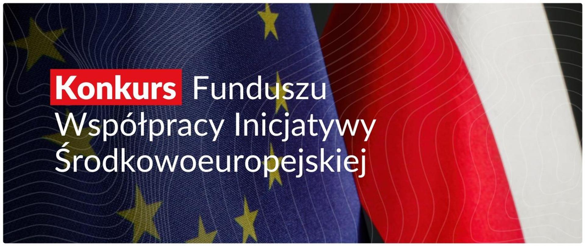 Ogłoszenie o konkursie
w ramach Funduszu Współpracy Inicjatywy Środkowoeuropejskiej
