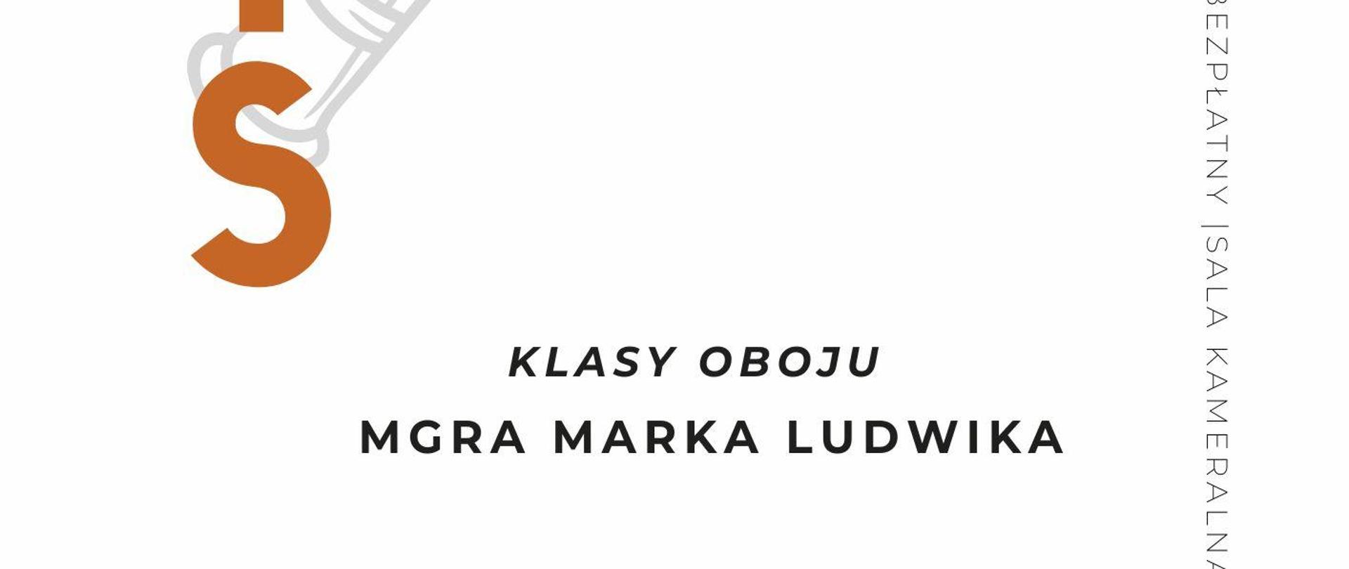 Plakat dotyczący popisu klasy oboju mgr Marka Ludwika odbywającego się w dniu 22.05 2024 o godz. 17,00.