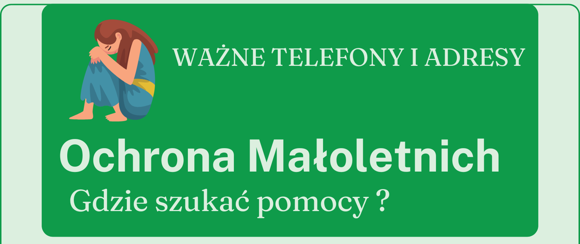 Jasnozielony plakat z ciemniejszym odcieniem zieleni ramki na samej górze, w prawym rogu skulone, smutne dziecko obok białe napisy. Zielone napisy na plakacie z ważnymi telefonami alarmowymi.