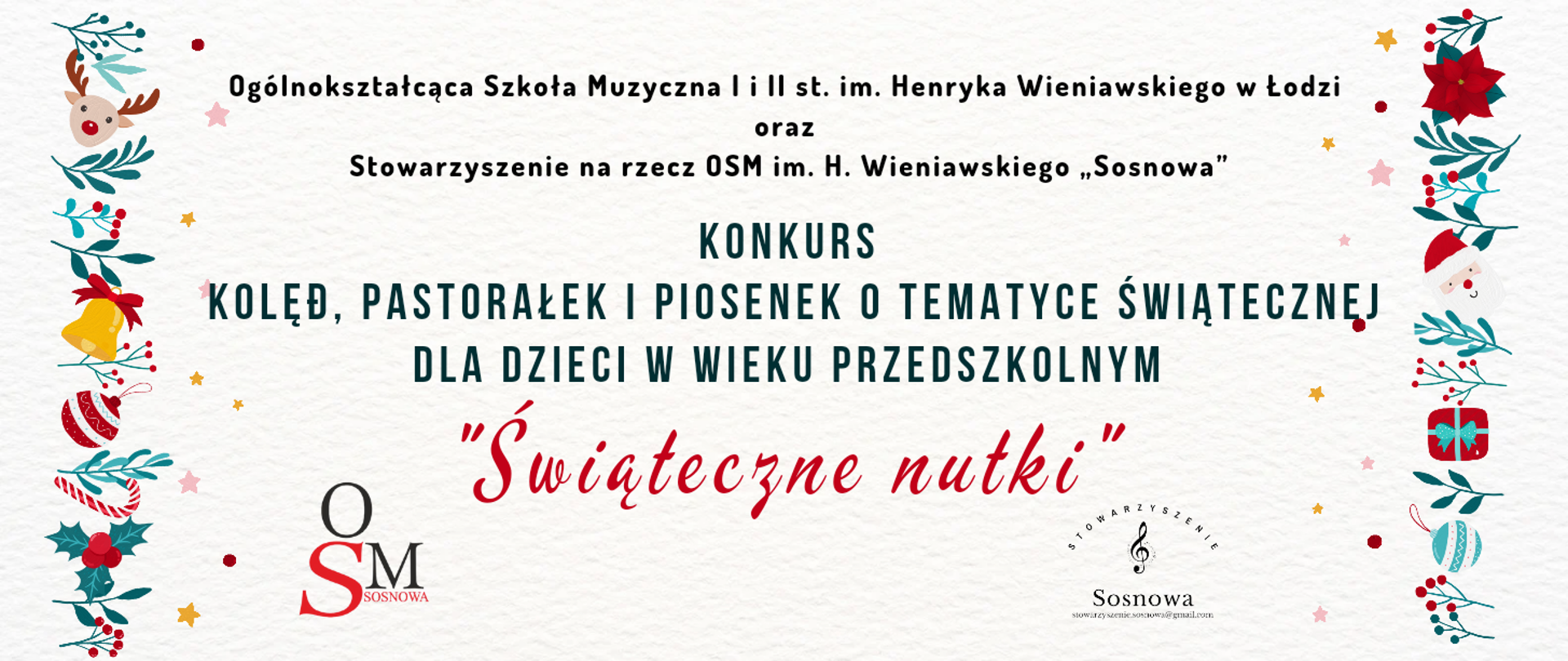 Na białym tle napis "Ogólnokształcąca Szkoła Muzyczna I i II st. im. Henryka Wieniawskiego w Łodzi oraz Stowarzyszenie na rzecz OSM im. H. Wieniawskiego "Sosnowa" KONKURS KOLĘD, PASTORAŁEK I PIOSENEK O TEMATYCE ŚWIĄTECZNEJ DLA DZIECI W WIEKU PRZEDSZKOLNYM Świąteczne nutki". W dolnej części logo OSM Sosnowa oraz Stowarzyszenia Sosnowa. Po lewej i prawej stronie kolorowe ikony dekoracji świątecznych.