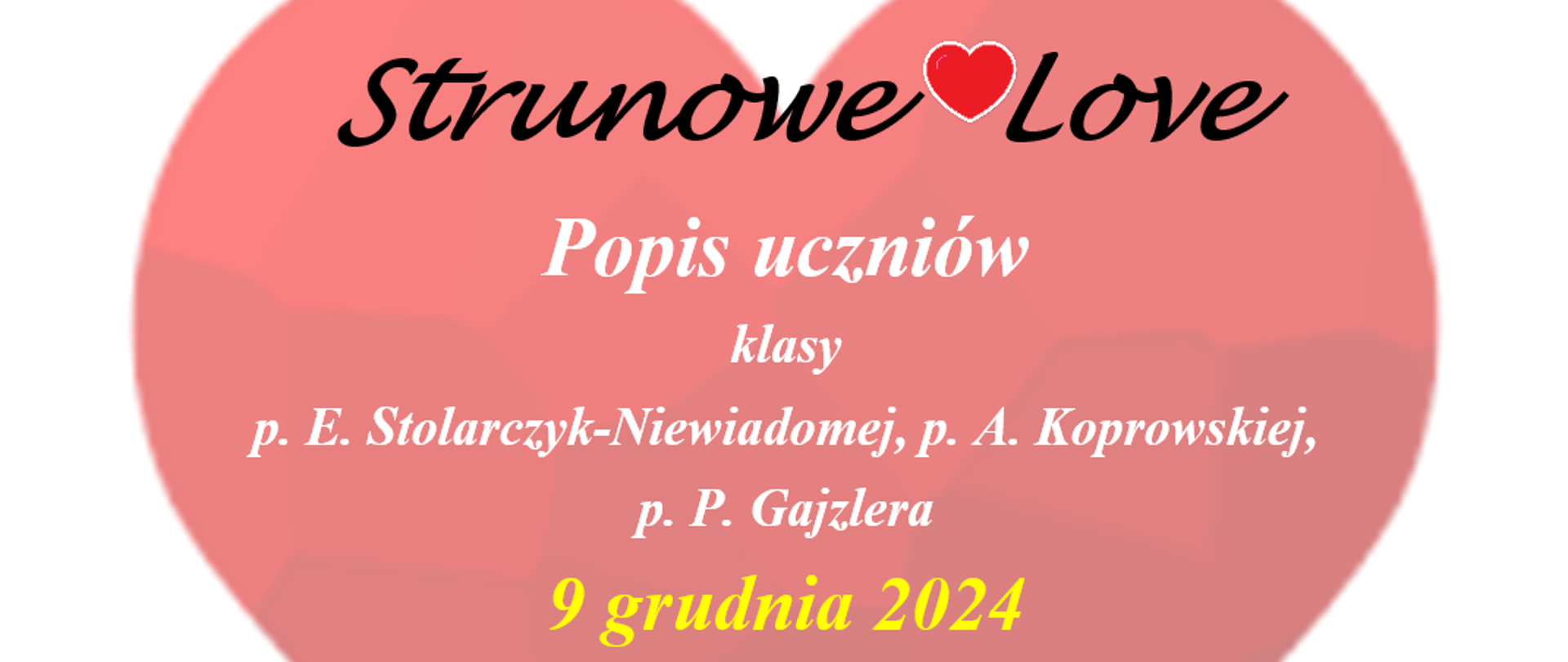 Na białym tle rysunek serca a na nim czarny napis "Strunowe love" oraz informacje dotyczące wydarzenia. W górnej części logo Państwowej Szkoły Muzycznej I i II st. w Zgierzu. W dolnej części zdjęcia altówki, gitary oraz wiolonczeli oraz napis "Zapraszamy".