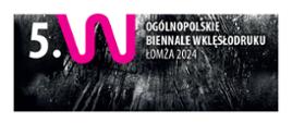 Organizatorzy zapraszają na OTWARCIE WYSTAWY POKONKURSOWEJ wręczenie nagród 5. Ogólnopolskiego Biennale Wklęsłodruku 24 października 2024 roku (czwartek), godz. 13.00 Galeria Sztuki Współczesnej Muzeum Północno-Mazowieckiego w Łomży, ul. Długa 13