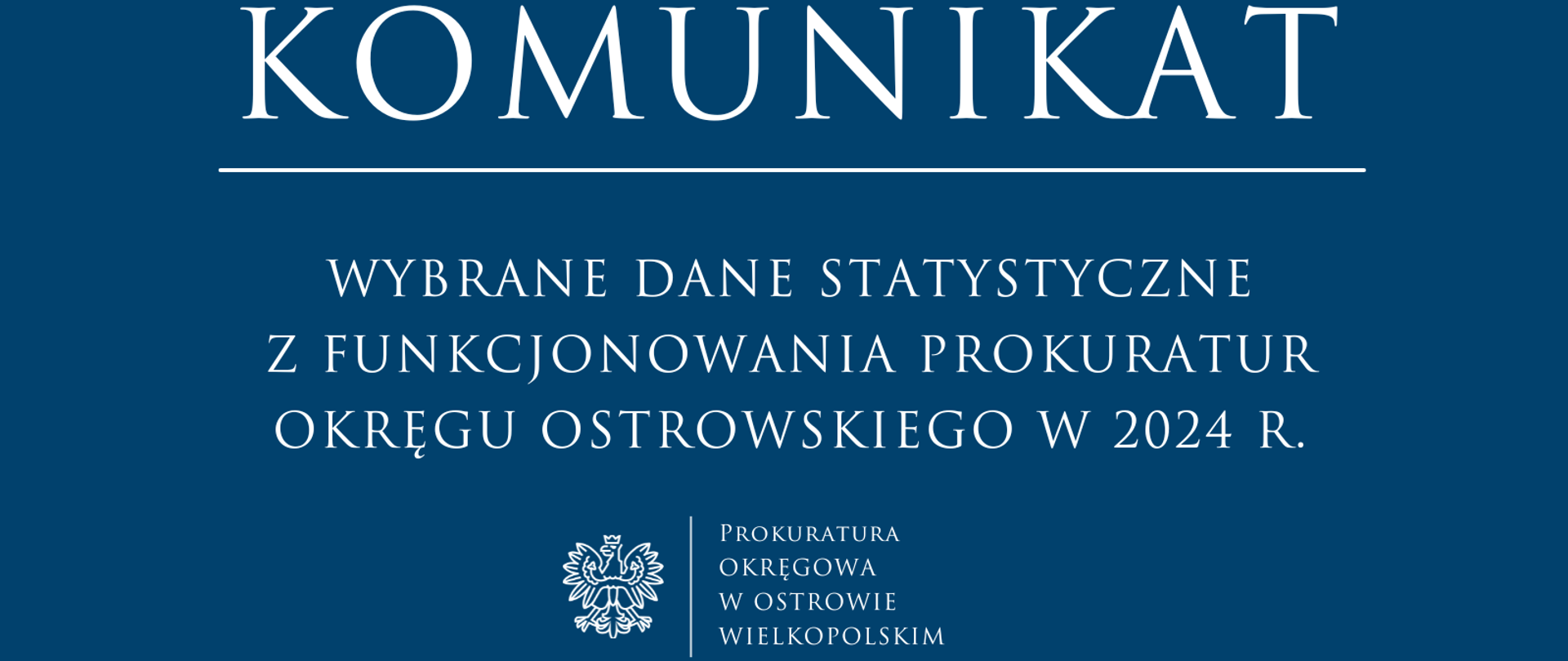 WYBRANE DANE STATYSTYCZNE Z FUNKCJONOWANIA PROKURATUR OKRĘGU OSTROWSKIEGO W 2024 R.