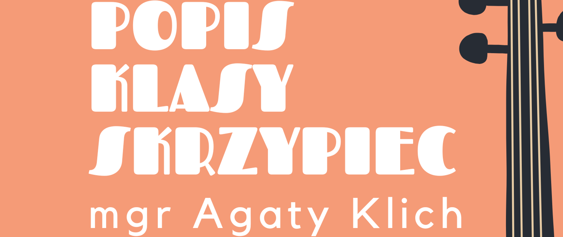 Grafika w kolorze beżowym, przedstawiająca po prawej stronie skrzypce. W tle znajdują się napisy: "Popis klasy skrzypiec mgr Agaty Klich, 03.12.2024 r., godz. 17.00, aula szkoły".