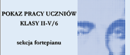 Niebieski plakat z pokazem pracy uczniów sekcji fortepianu. Widać zdjęcie Szymanowskiego.