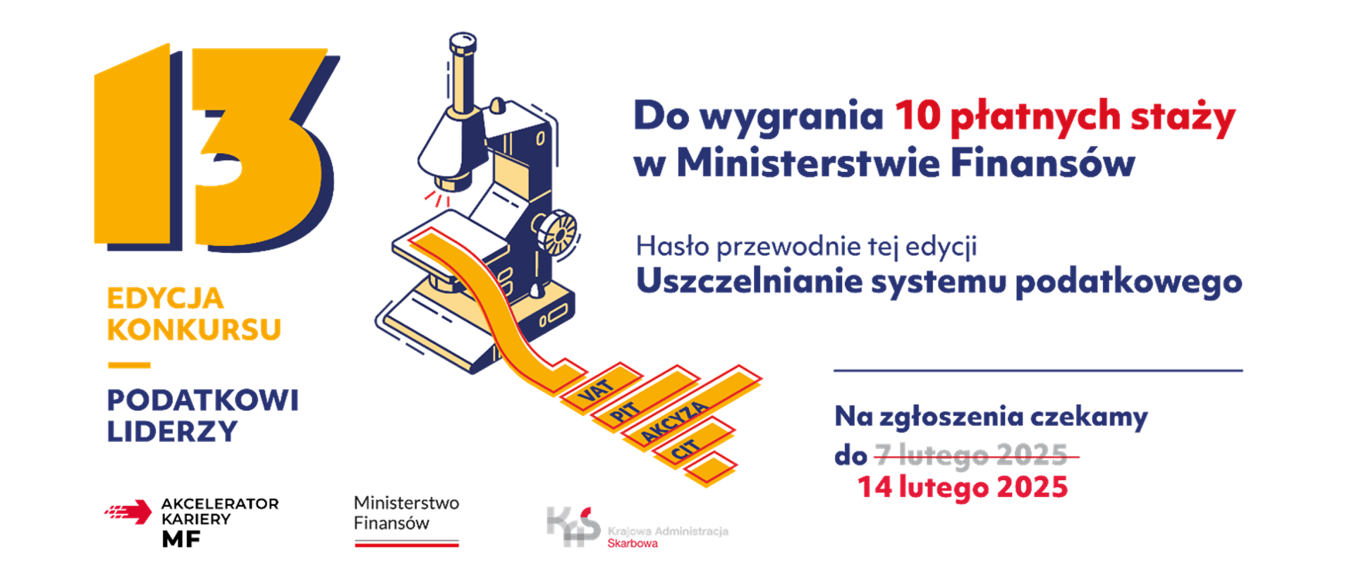 Grafika 13 edycji konkursu Podatkowi Liderzy. Grafika mikroskopu i napisy: Do wygrania 10 płatnych staży w MF. Hasło przewodnie ten edycji Uszczelnianie systemu podatkowego. Na zgłoszenia czekamy do 14 lutego 2025