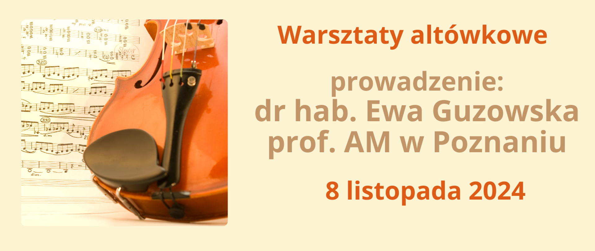 Grafika informującą o warsztatach altówkowych. Na żółtym tle z lewej strony zdjęcie altówki na tle nut. Z prawej strony tekst w kolorze brązowym "warsztaty altówkowe, prowadzenie: dr hab. Ewa Guzowska prof. AM w Poznaniu, 8 listopada 2024". 