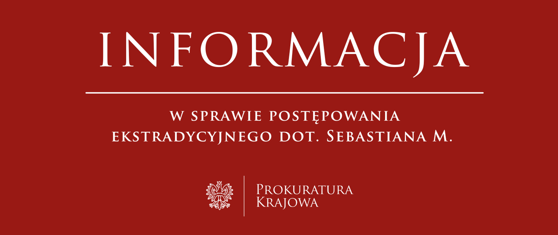 Informacja w sprawie postępowania ekstradycyjnego dot. Sebastiana M. 