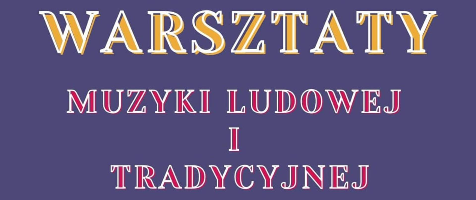 Plakat ogłaszający "Warsztaty muzyki ludowej i tradycyjnej". Niebieskie tło, u góry i u dołu mozaika ludowa . Po środku tekst: "Warsztaty muzyki ludowej i tradycyjnej. godzi. 14:00 - 15:50 - klasy I-III cykl sześcioletni, 16:00 - 20:00 klasy IV-VI cykl sześcioletni i I-IV cykl czteroletni. Prowadzący Kapela Fedaków. 8 grudnia 2022 Aula PSM w Głubczycach