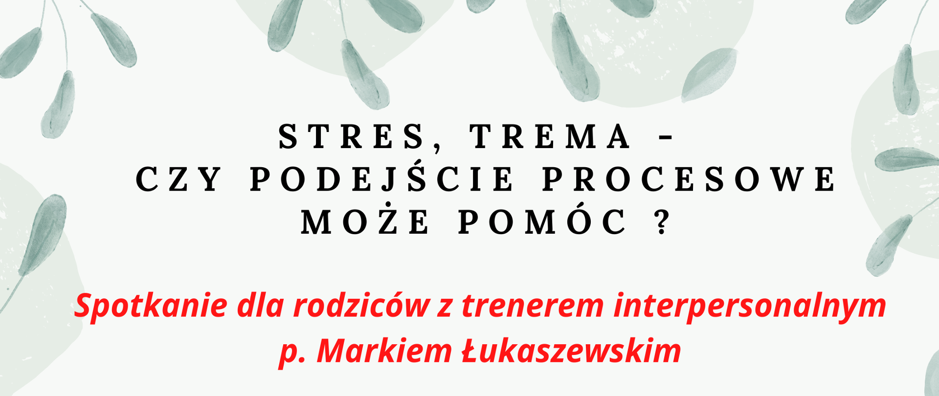 plakat z tekstem informującym o spotkaniu dla rodziców z trenerem interpersonalnym na białym tle obramowanym szarymi listkami