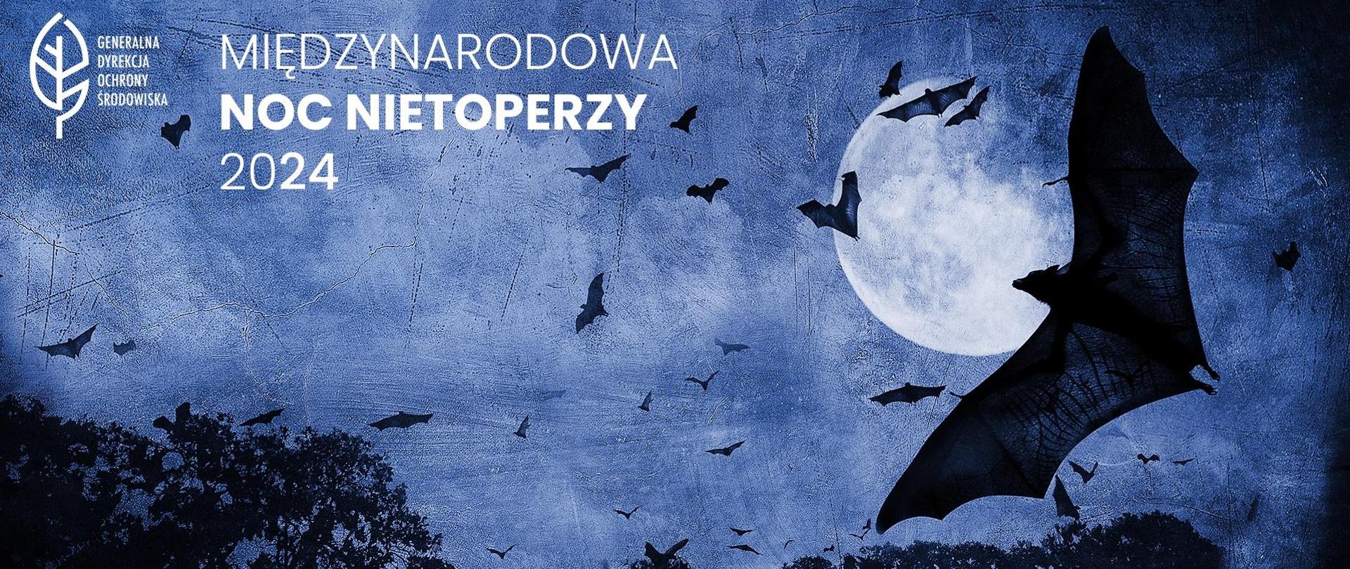 Grafika. Na tle nocnego nocnego nieba (pełnia księżyca) sylwetki nietoperzy. W lewym górnym rogu napis: Międzynarodowa Noc Nietoperzy 2024 oraz logo Generalnej Dyrekcji Ochrony Środowiska (biały liść).