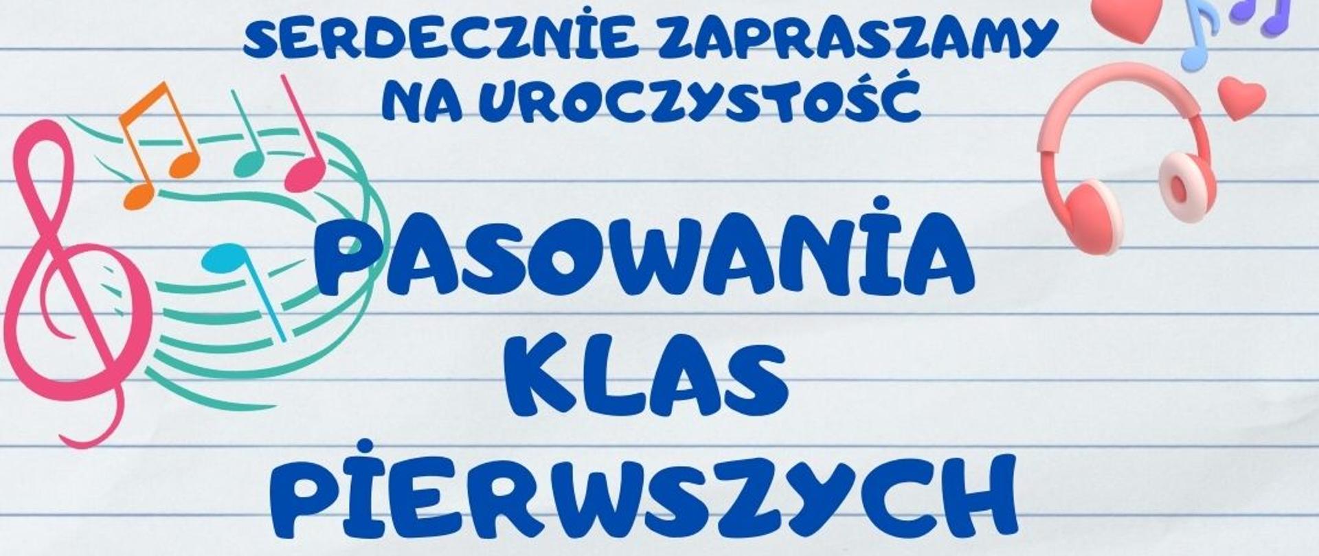 Na białym tle niczym na kartce w zeszycie w linie z grafiką nutek, książek i pinesek niebieskie napisy: serdecznie zapraszamy na uroczystość pasowania klas pierwszych, która odbędzie się 8 października 2024r. o godzinie 16:00 w sali koncertowej PSM I st. im. Jana Sebastiana Bacha w Grajewie. 