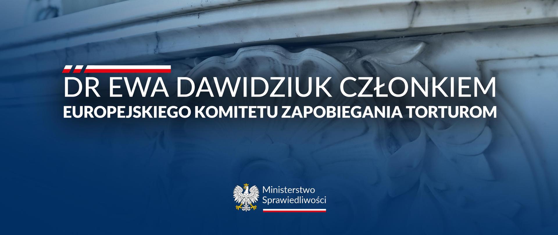 Dr Ewa Dawidziuk członkiem Europejskiego Komitetu Zapobiegania Torturom z ramienia Polski