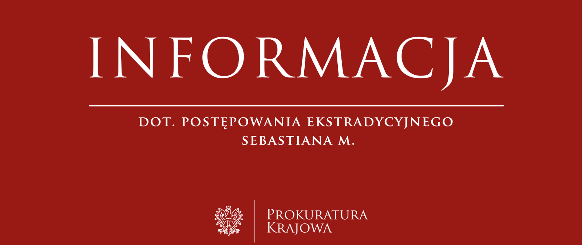 Informacja w sprawie postępowania ekstradycyjnego dot. Sebastiana M.