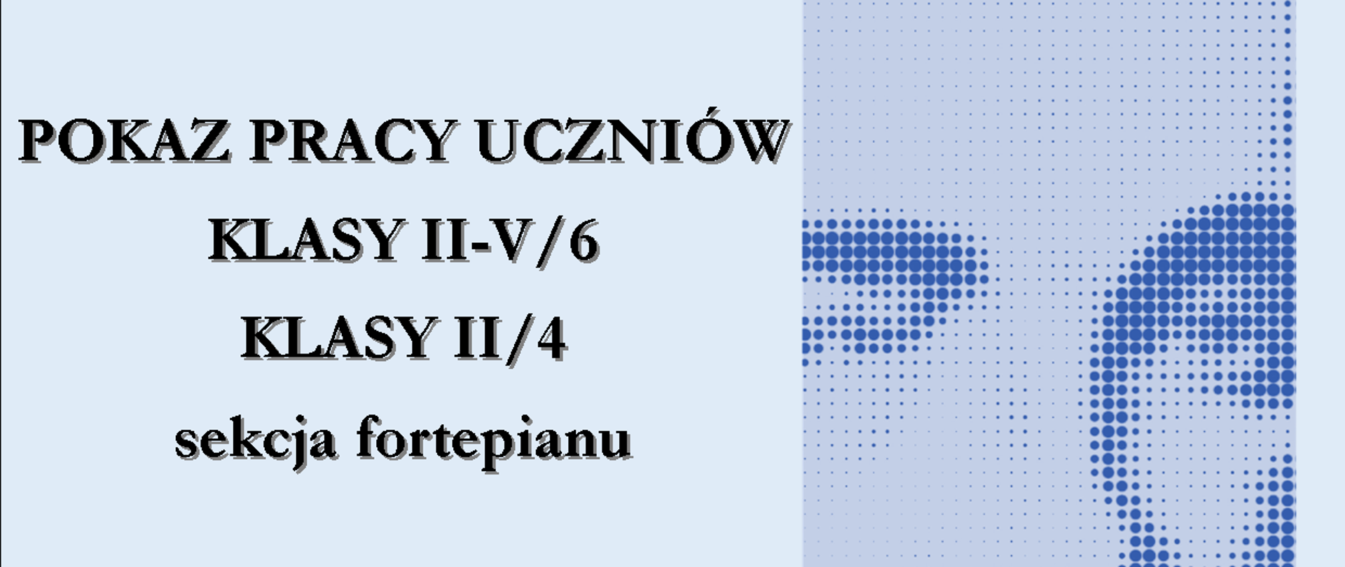 Niebieski plakat z pokazem pracy uczniów sekcji fortepianu. Widać zdjęcie Szymanowskiego.