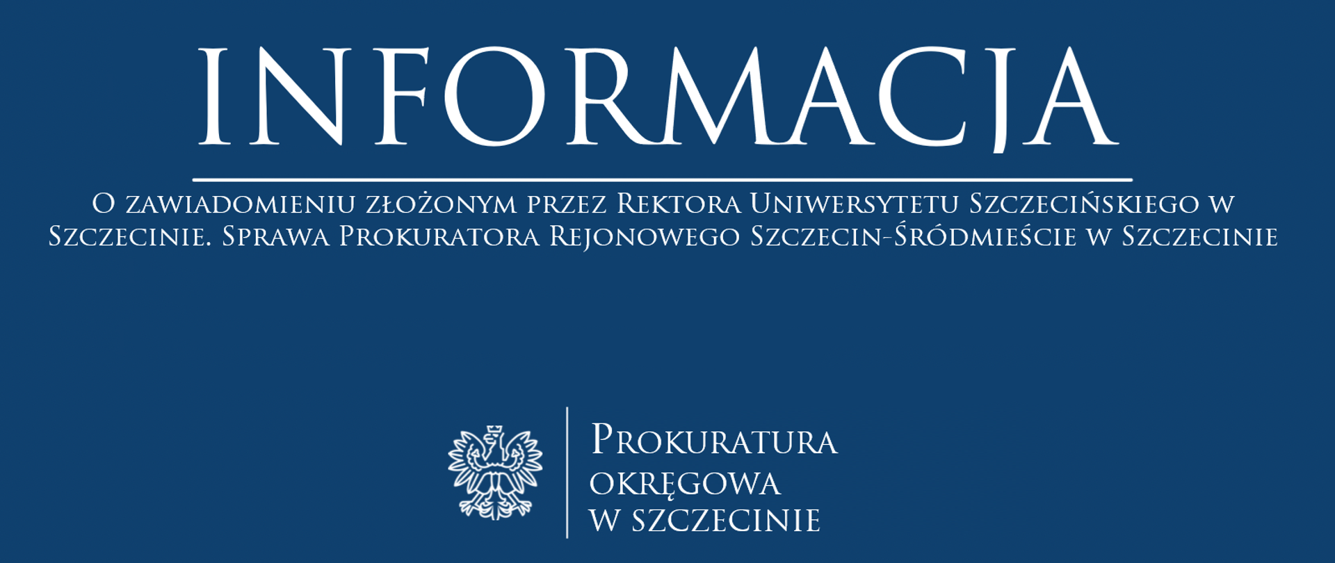 O zawiadomieniu złożonym przez Rektora Uniwersytetu Szczecińskiego w Szczecinie. Sprawa Prokuratora Rejonowego Szczecin-Śródmieście w Szczecinie.