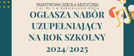 Plakat ogłasza nabór uzupełniający na rok szkolny 2024/2025 do Państwowej Szkoły Muzycznej I st. Nr 1 w Kędzierzynie-Koźlu. Szkoła zaprasza osoby, które kochają muzykę i chcą grać na instrumentach takich jak klarnet, trąbka, puzon, perkusja, altówka, wiolonczela, kontrabas i gitara. Plakat zawiera również informację, że szkoła obchodzi 60-lecie swojej działalności.