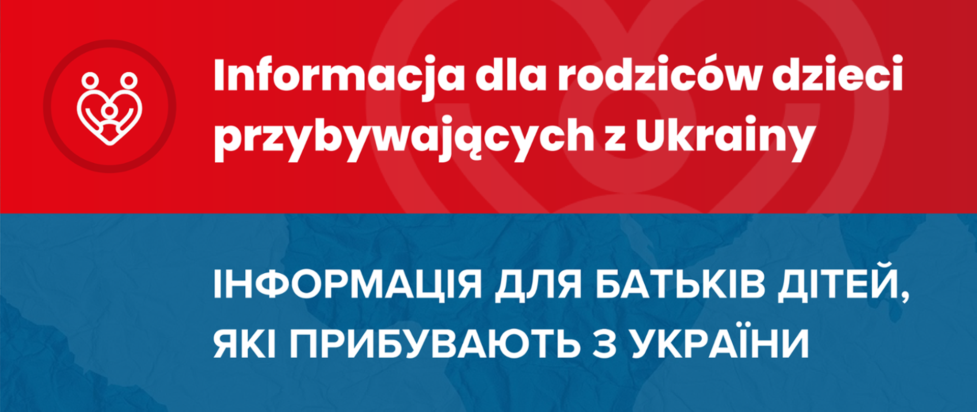 Informacja dla rodziców dzieci przybywających z Ukrainy / ІНФОРМАЦІЯ ДЛЯ БАТЬКІВ ДІТЕЙ, ЯКІ ПРИБУВАЮТЬ З УКРАЇНИ