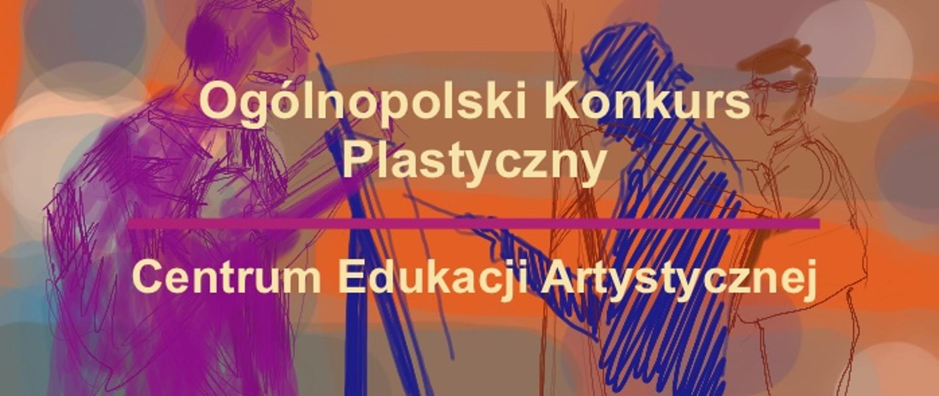 Kolorowe tło w ze szkicami malarzy i z napisem "Ogólnopolski Konkurs Plastyczny Centrum Edukacji Artystycznej"