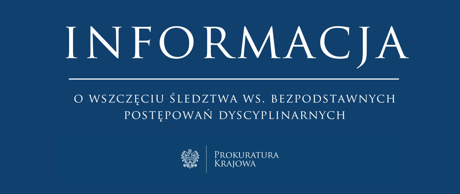 Informacja o wszczęciu śledztwa w sprawie wszczynania i prowadzenia bezpodstawnych postępowań dyscyplinarnych wobec sędziów sądów powszechnych