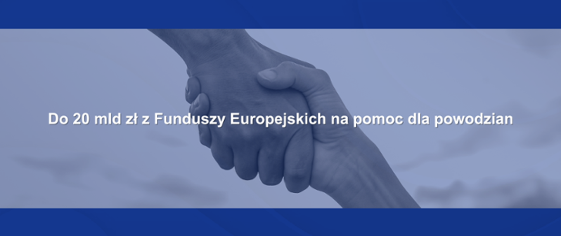 do 20 mld zł z funduszy europejskich na pomoc dla powodzian