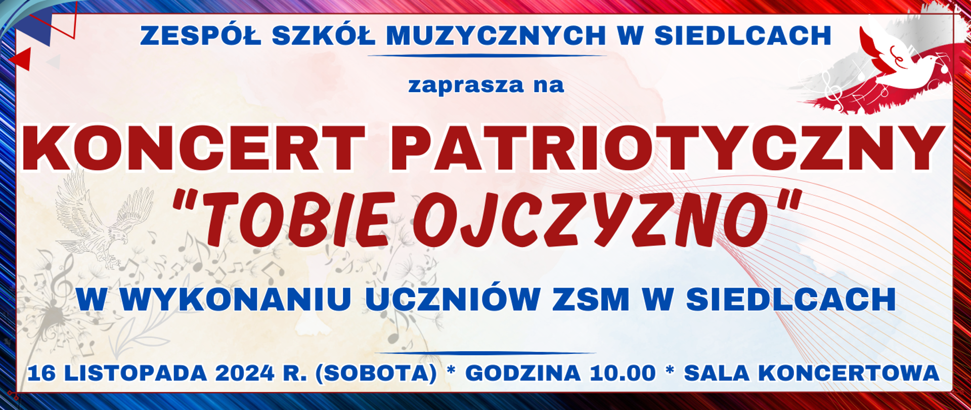 baner z jasnym tłem wkoło czerwono niebieska ramka, po prawej stronie na górze fragment flagi Polski na tle której są białe nutki muzyczne oraz symbol gołębia, oraz informacja o koncercie patriotycznym