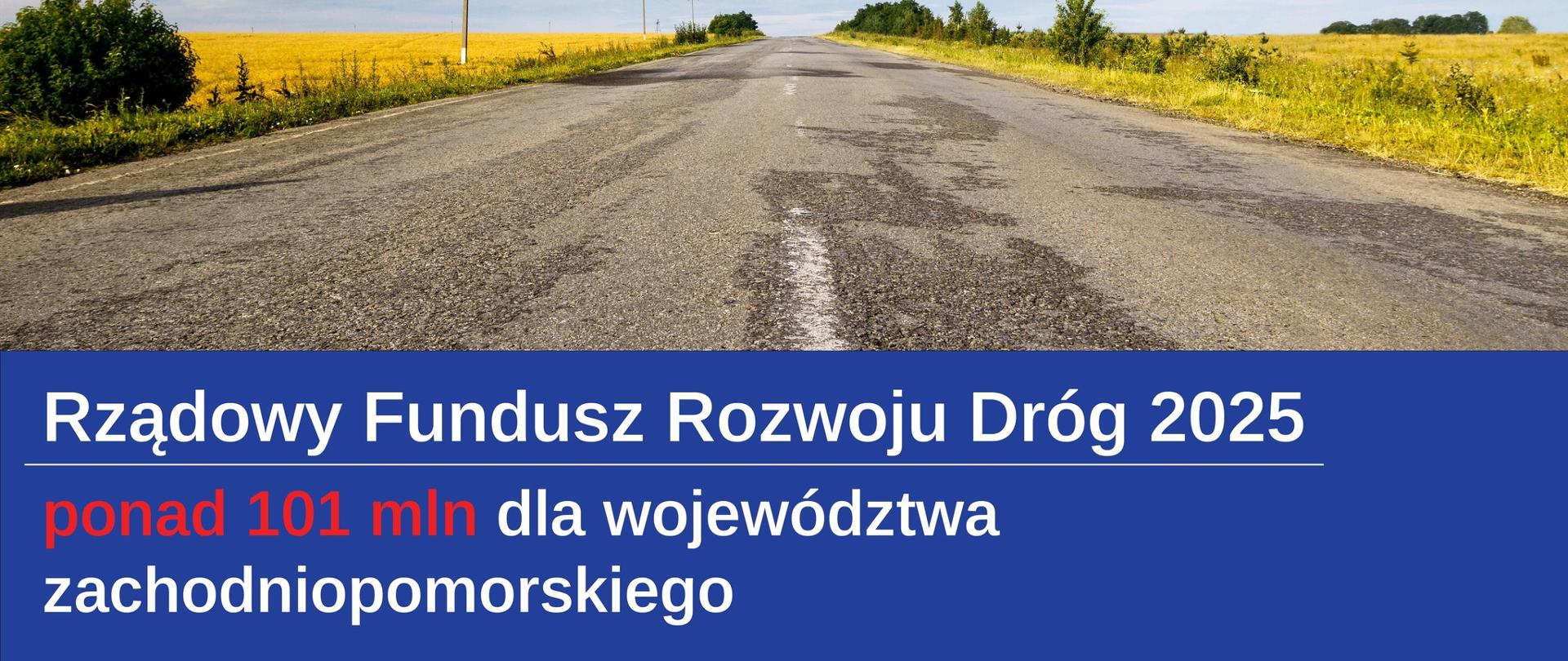 Rządowy Fundusz Rozwoju Dróg na 2025 rok - 101 mln zł dla województwa zachodniopomorskiego 